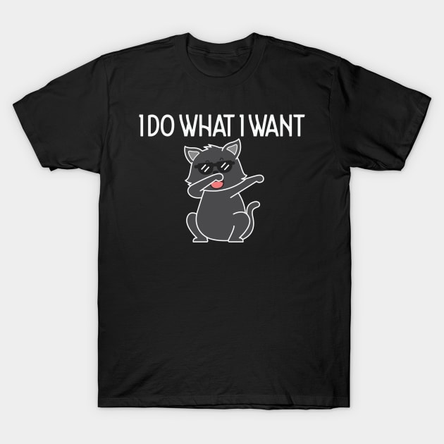 Funny Sarcastic Black Cat I Do What I Want T-Shirt by Creative Town